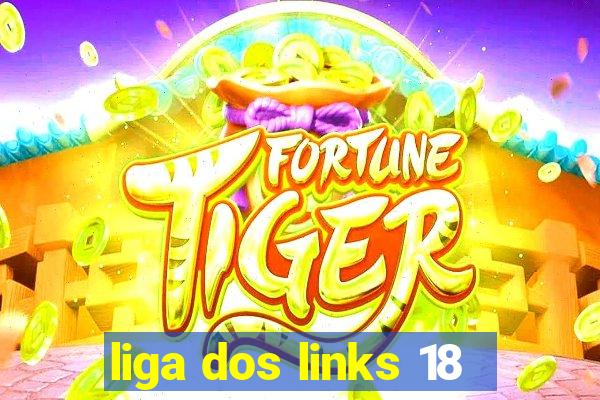 liga dos links 18